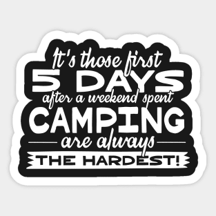 It's Those 5 Days After A Weekend Spent Camping Are Always The Hardest Sticker